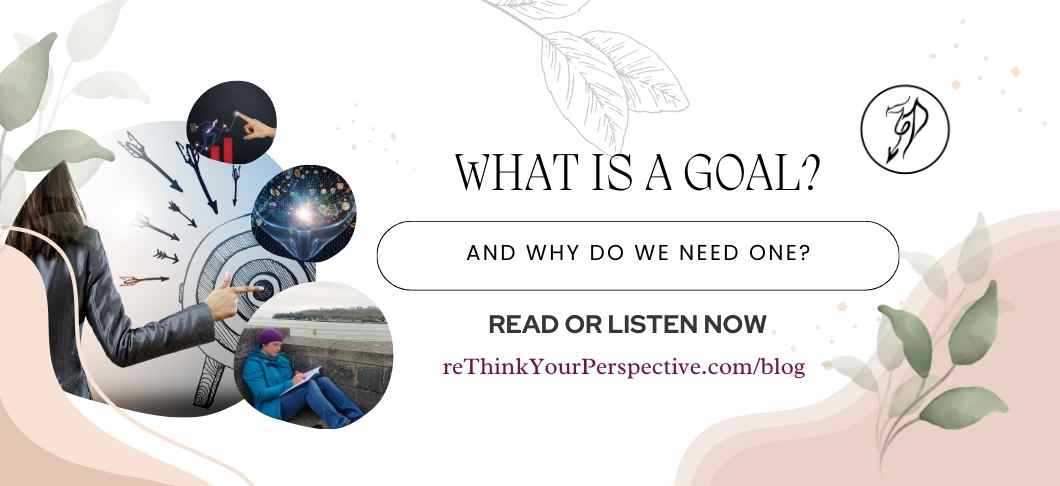Blog Banner for the blog post What is a Goal and Why Do We Need One?