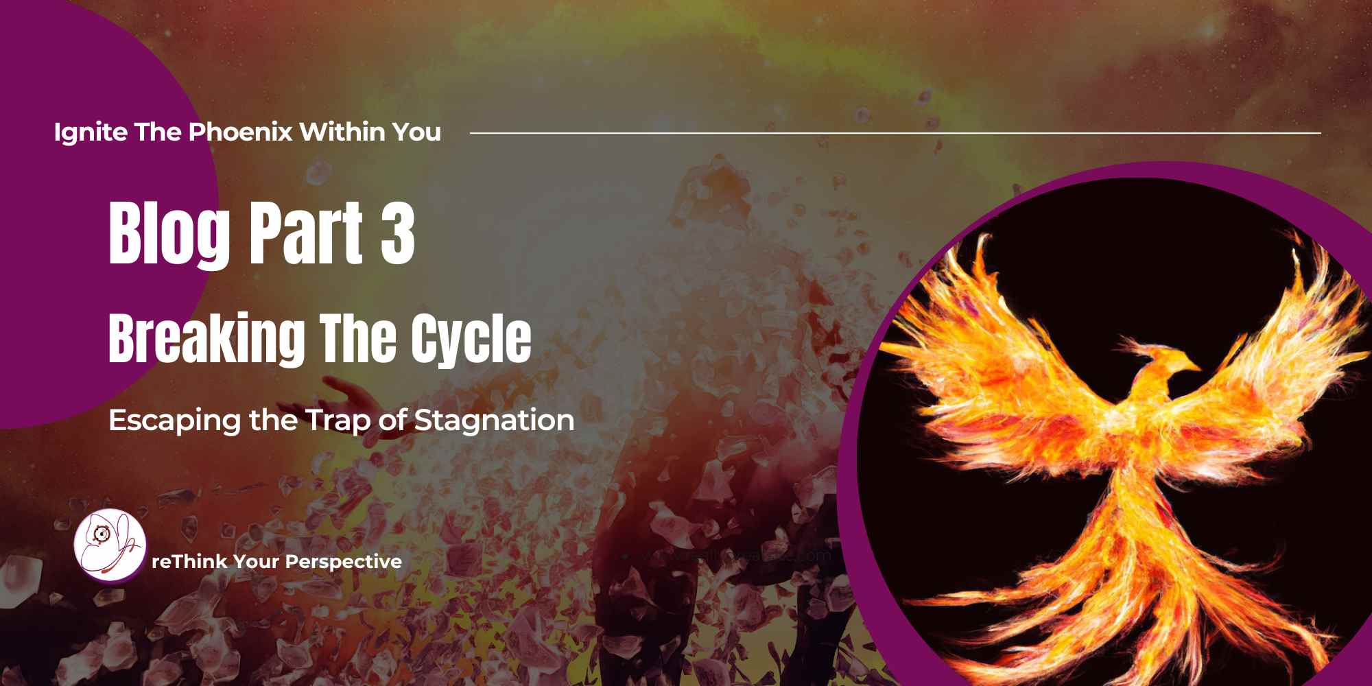 Blog Banner Ignite The Phoenix Part 3 Breaking the Cycle of Stagnation