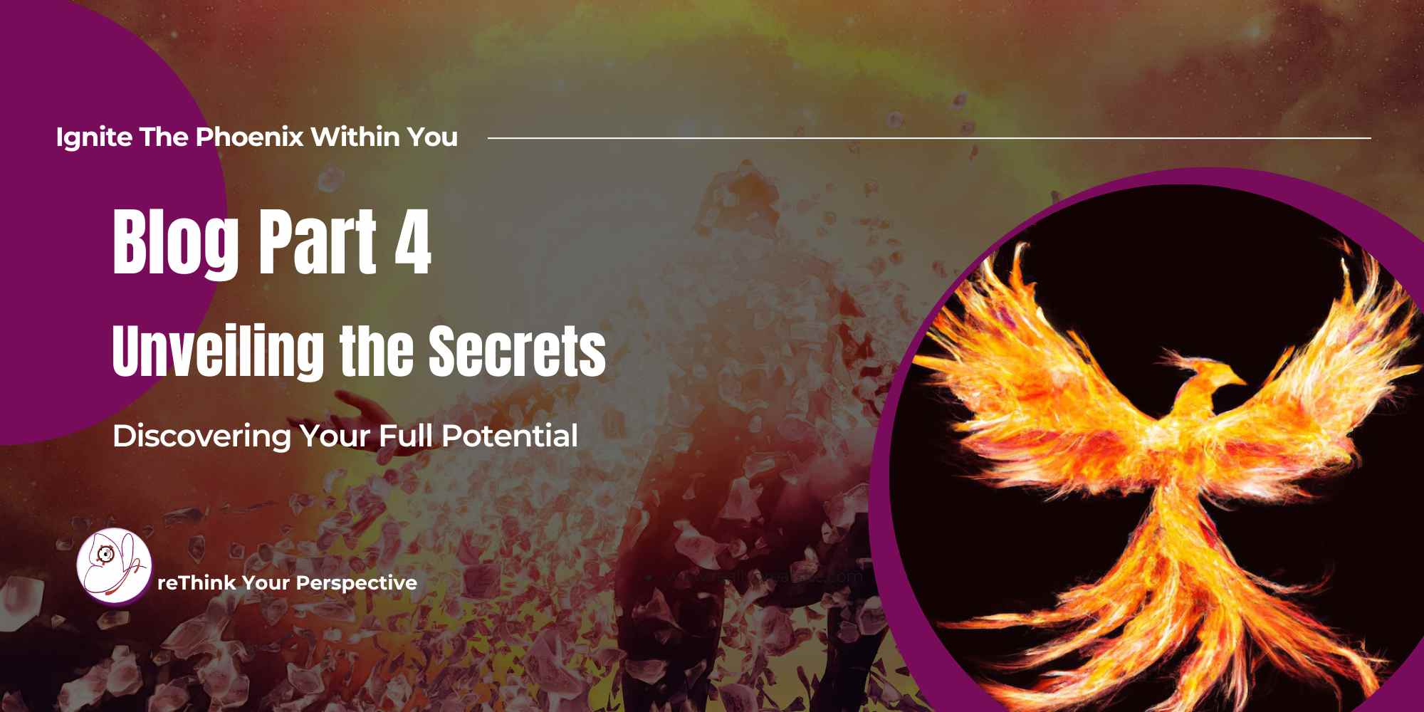 Blog Banner Ignite The Phoenix Part 4 Unveiling The Secrets