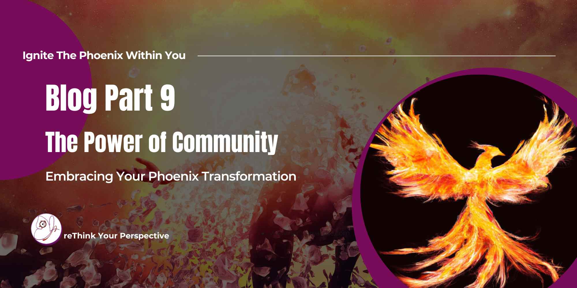 Blog Banner Ignite The Phoenix Part 9 The Power Of Community