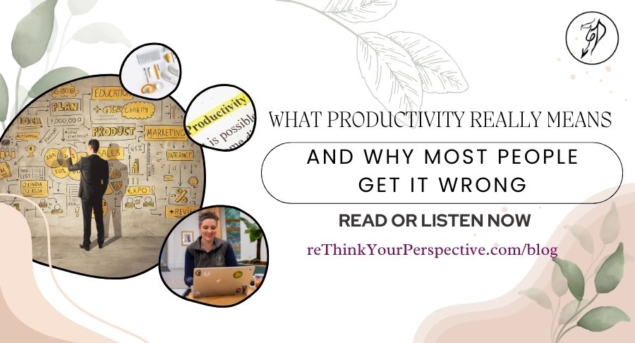 Blog banner for What Productivity Means and why most people get it wrong.