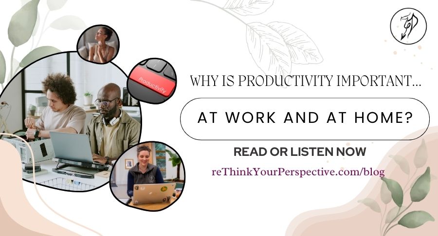 Blog banner for blog entitled Why is Productivity Important at work and at home