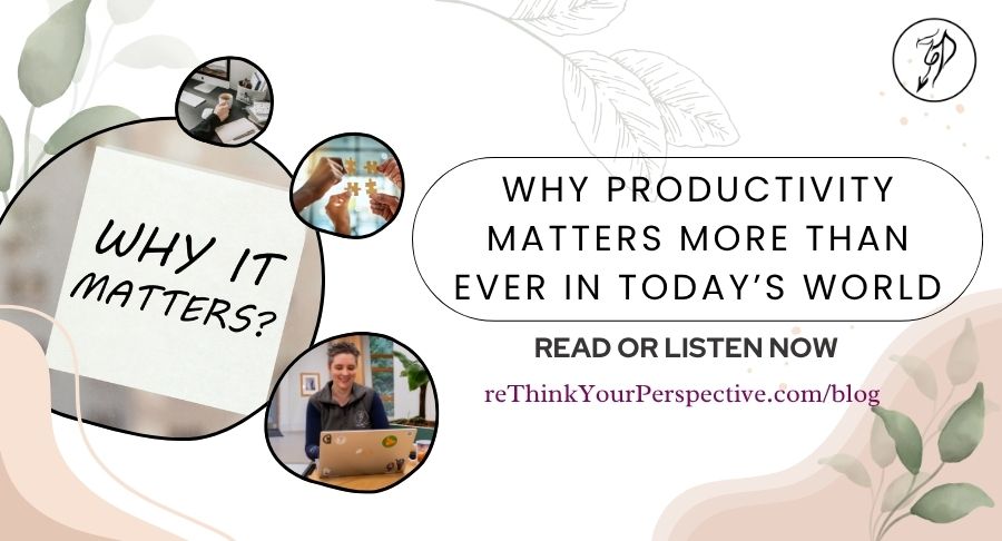 Blog banner for the blog Why Productivity Matters More Than Ever in Today’s World