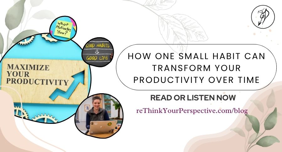 Blog Banner for How one small habit can transform your productivity over time.