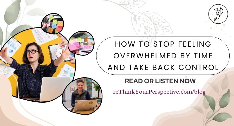 Blog banner for How to Stop Feeling Overwhelmed by Time and Take Back Control