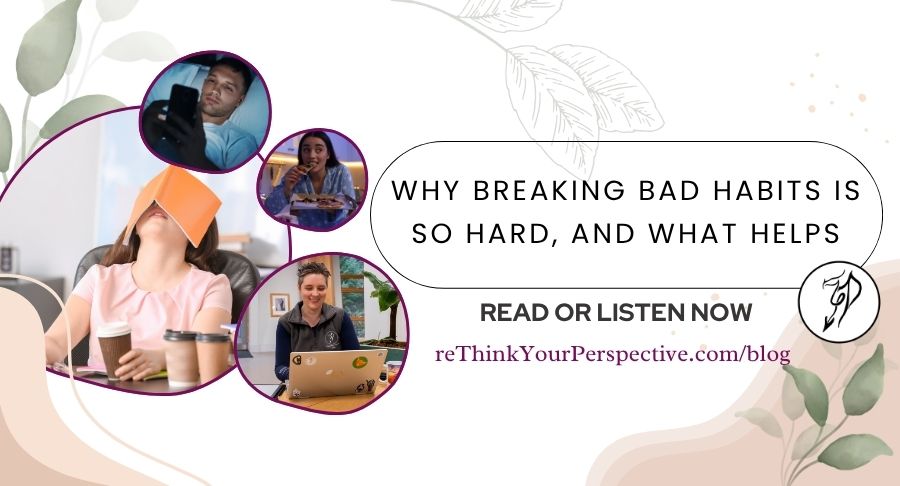 Blog banner for why breaking bad habits is so hard, and what helps.