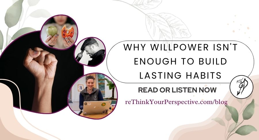 Blog banner for why willpower isn't enough to build lasting habits.